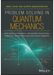 Problem Solving in Quantum Mechanics: From Basics to Real-World Applications for Materials Scientists, Applied Physicists, and Devices Engineers